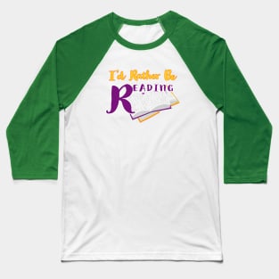 I'd Rather Be Reading. Book Lovers Statement. Books with Yellow, Orange and Purple Lettering. Baseball T-Shirt